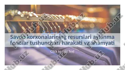 savdo korxonalarining resurslari aylanma fondlar tushunchasi harakati va ahamyati — PPTX