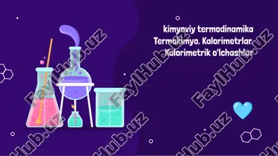 kimyoviy termodinamika termokimyo. kalorimetrlar. kalorimetrik o'lchashlar — PPTX