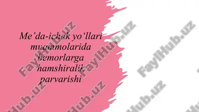 me’da-ichak yo‘llari muammolarida bemorlarga hamshiralik parvarishi — PPTX