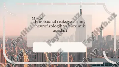 emotsional reaksiyalarning neyrofizologik va bioximik asoslari — PPTX