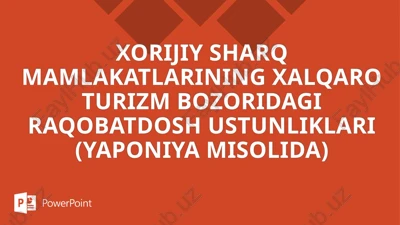 xorijiy sharq mamlakatlarining xalqaro turizm bozoridagi raqobatdosh ustunliklari (yaponiya misolida) — PPTX