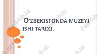 o‘zbekiston muzeyi ishi tarixi — PPTX