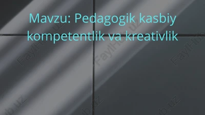 pedagogik kasbiy kompetentli kvakreativlik — PPTX