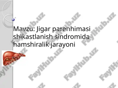 jigar parenhimasi shikastlanish sindromida hamshiralik jarayoni — PPTX