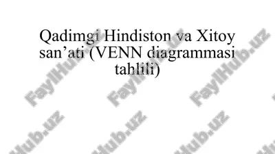 qadimgi hindiston va xitoy san’ati(venndiagrammasitahlili) — PPTX