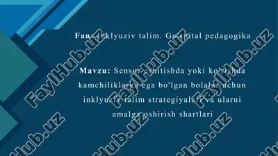 sensor eshitishda yokiko'rishda kamchiliklarga ega bo'lgan bolalar uchun inklyuziv talim strategiyalari va ularni amalga oshirish shartlari — PPTX