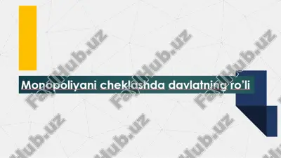 monopoliya cheklashda davlatning ro'li — PPTX