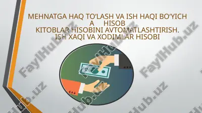 mehnatga haq to‘lash va ish haqi bo‘yicha hisob kitoblar hisobini avtomatlashtirish. ish xaqi va xodimlar hisobi — PPTX