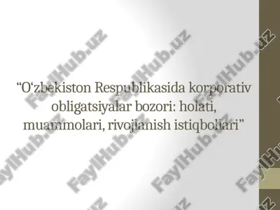 o‘zbekiston respublikasida korporativ obligatsiyalar bozori holati, muammolari, rivojlanish istiqbollari — PPTX