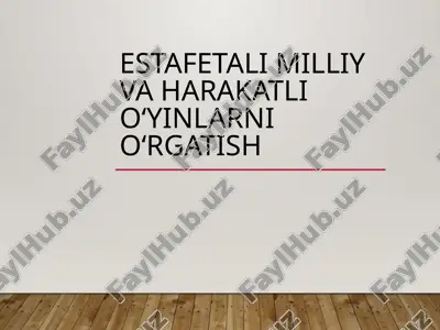 estafetali milliy va harakatli o‘yinlarni o‘rgatish — PPTX