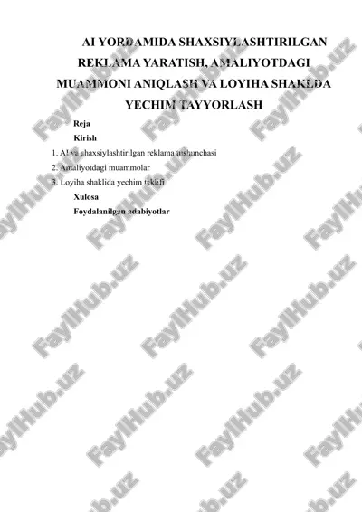 ai yordamida shaxsiylashtirilgan reklama yaratish, amaliyotdagi muammoni aniqlash va loyiha shaklda yechim tayyorlash — DOCX