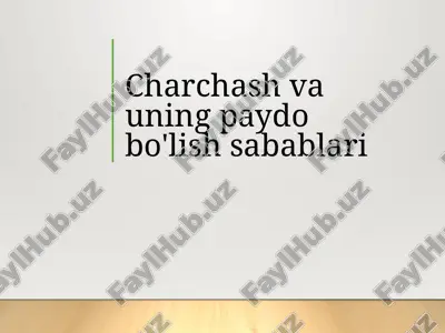 charchash va uning paydo bo'lish sabablari — PPTX