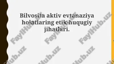 bevosita faol evtanaziya holatlarining axloqiy jihatlari — PPTX