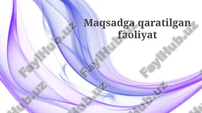 maqsadli faoliyatning mohiyati — PPTX