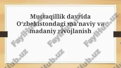 mustaqillik davrida o'zbekistonda ma'naviy vamadaniy rivojlanish — PPTX