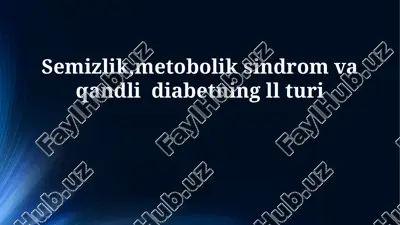 semizlik,metobolik sindrom va qandli diabetning ll turi — PPTX