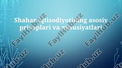 shahar iqtisodiyotining asosiy prinsiplari va xususiyatlari — PPTX