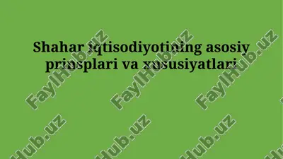 shahar iqtisodiyotining asosiy prinsplari va xususiyatlari — PPTX
