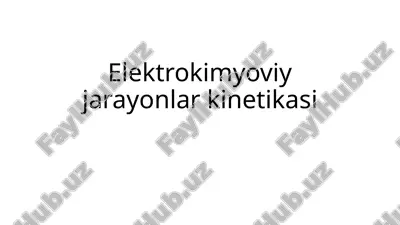 elektrokimyoviy jarayonlar kinetikasi — PPTX