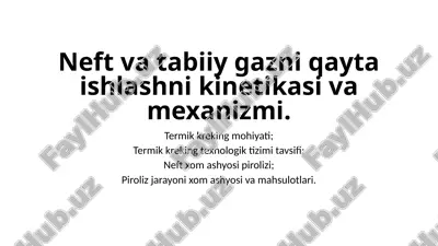 neft va tabiiy gazni qayta ishlashni kinetikasi va mexanizmi. — PPTX