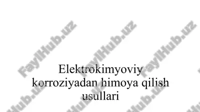 elektrokimyoviy korroziyadan himoya qilish usullari — PPTX