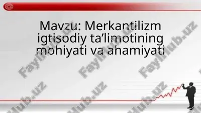 merkantilizm igtisodiy ta’limotining mohiyati va ahamiyati — PPTX