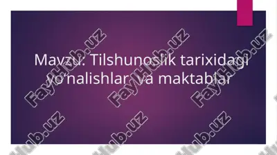 tilshunoslik tarixidagi yoʻnalishlar va maktablar — PPTX