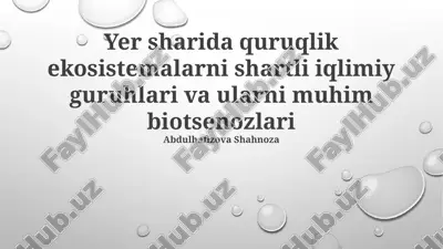 yer sharida quruqlik ekosistemalarni shartli iqlimiy guruhlari va ularni muhim biotsenozlari — PPTX
