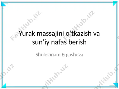 yurak massajini oʻtkazish va sunʼiy nafas berish — PPTX