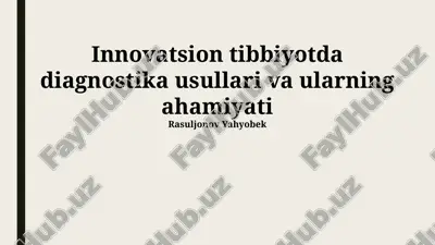 innovatsion tibbiyotda diagnostika usullari va ularning ahamiyati — PPTX