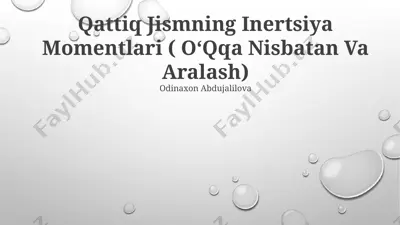 qattiq jismning inertsiya momentlari ( oʻqqa nisbatan va aralash) — PPTX