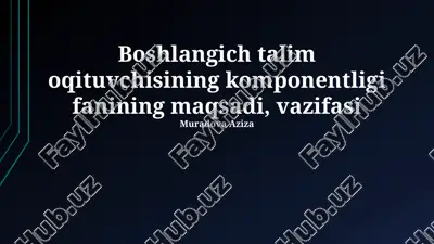 boshlangich talim oqituvchisining komponentligi fanining maqsadi, vazifasi — PPTX
