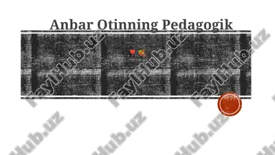 anbar otinning pedagogik qarashlari — PPTX