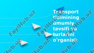 transport tizimining umumiy tavsifi va turlarini o'rganish — PPTX