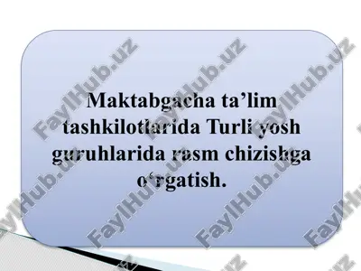 maktabgacha ta’lim tashkilotlarida turli yosh guruhlarida rasm chizishga o‘rgatish. — PPTX