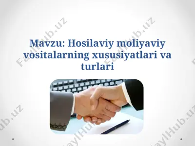 hosilaviy moliyaviy vositalarning xususiyatlari va turlari — PPTX