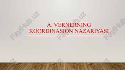 a.vernerning koordinasion nazariyasi — PPTX