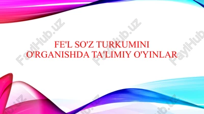 fe'l so'z turkumini o'rganishda ta'limiy o'yinlar — PPTX