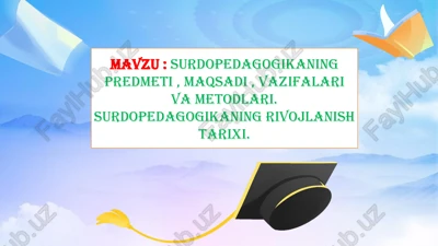 surdopedagogikaning predmeti maqsadi, vazifalari va metodlari. surdopedagogikaning rivojlanish tarix — PPTX