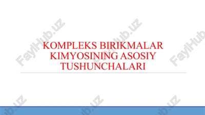 kompleks birikmalar kimyosining asosiy tushunchalari — PPTX