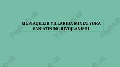 mustaqillik yillarida miniatyura sanʼatining rivojlanishi — PPTX