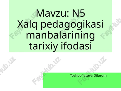 xalq pedagogikasi manbalarining tarixiy ifodasi — PPTX