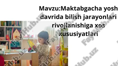 maktabgacha yosh davrida bilish jarayonlari rivojlanishiga xos xususiyatlari — PDF