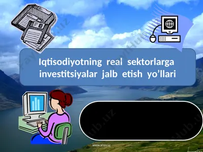 iqtisodiyotning real sektorlarga investitsiyalar jalb etish yo’llari — PPTX