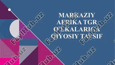 markaziy afrika tgr o'lkalariga qiyosiy tavsif — PPTX