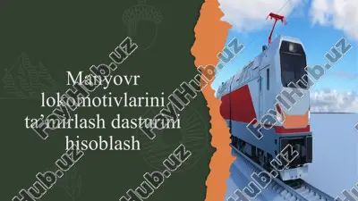 manyovr lo'komotivlari inita’mirlash dasturini hisoblash — PPTX