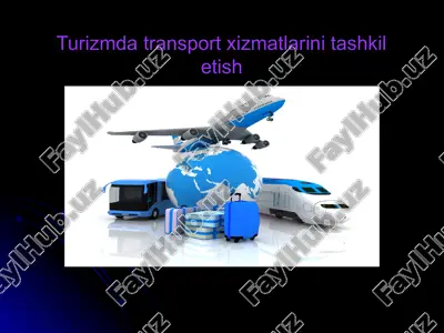 turizmda transport xizmatlarini tashkil etish — PPTX