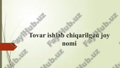tovar ishlab chiqarilgan joy nomi — PPTX