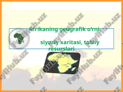 afrikaning geografik o'rni, siyosiy xaritasi, tabiiy resurslari — PPTX