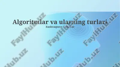 algoritmlar va ularning turlari — PPTX
